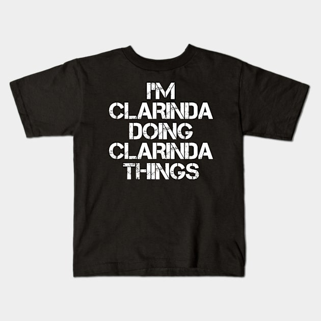 Clarinda Name T Shirt - Clarinda Doing Clarinda Things Kids T-Shirt by Skyrick1